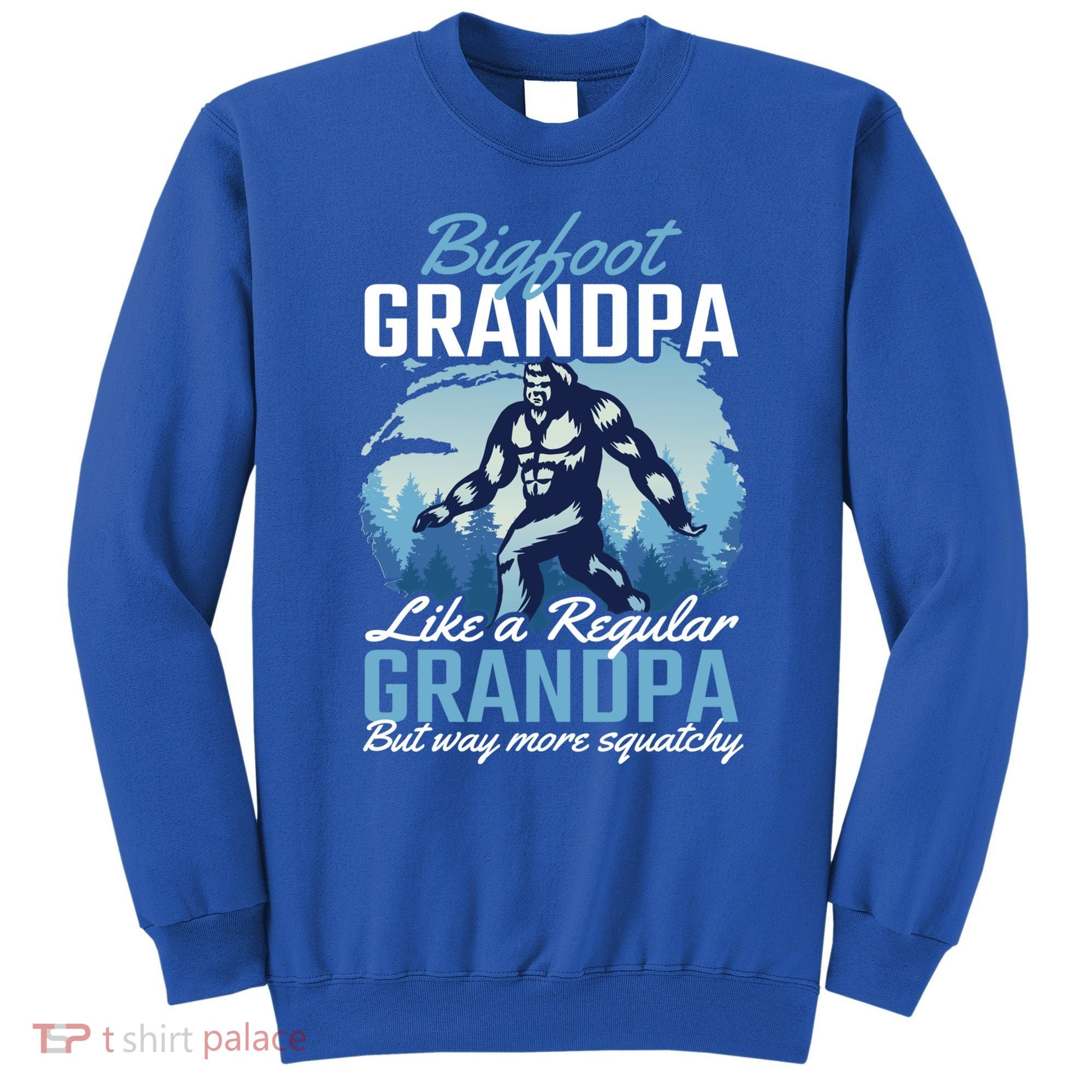 Bigfoot Grandpa Like A Regular Grandpa But Way More Squatchy Gift Sweatshirt