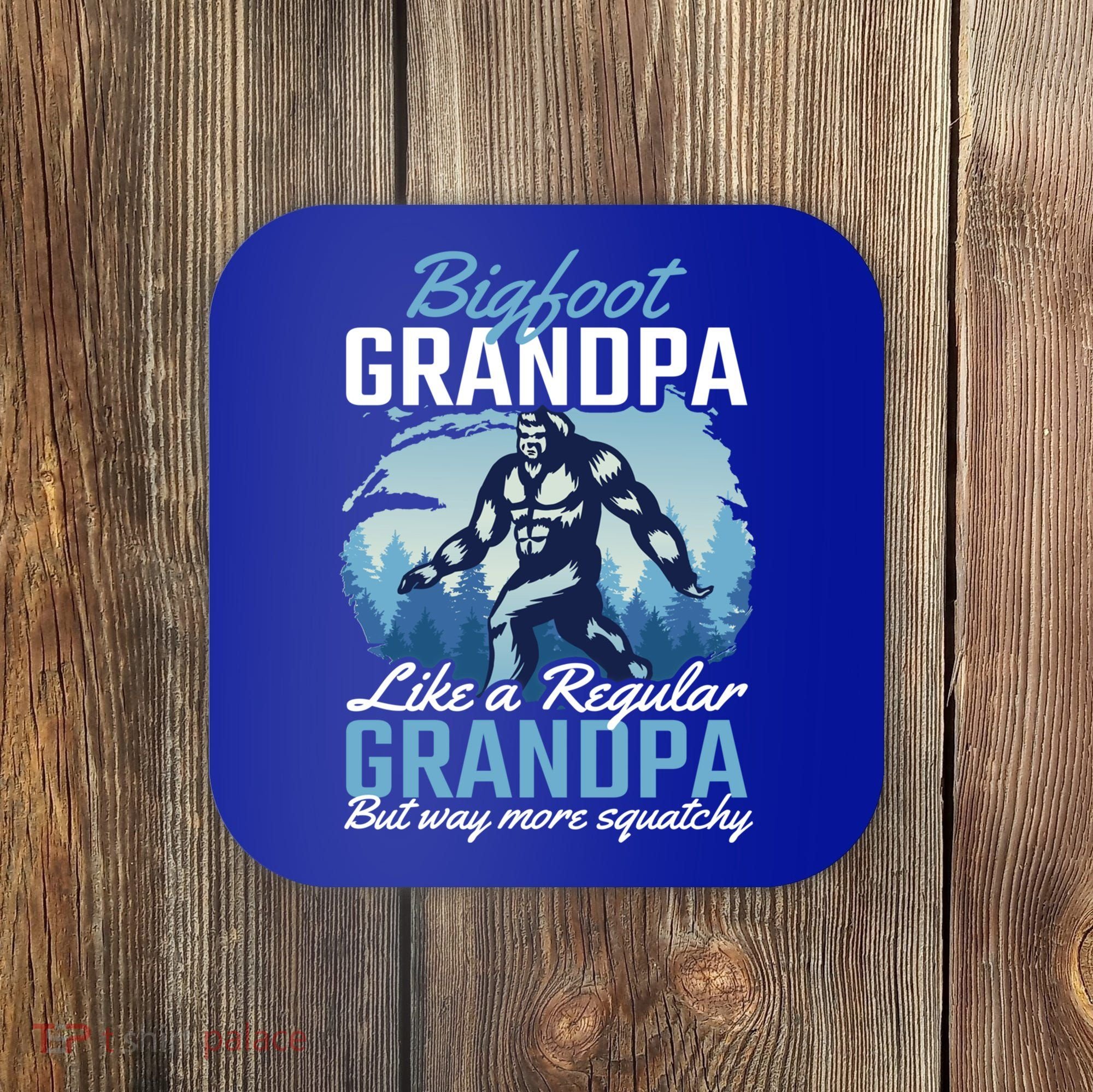 Bigfoot Grandpa Like A Regular Grandpa But Way More Squatchy Gift Coaster