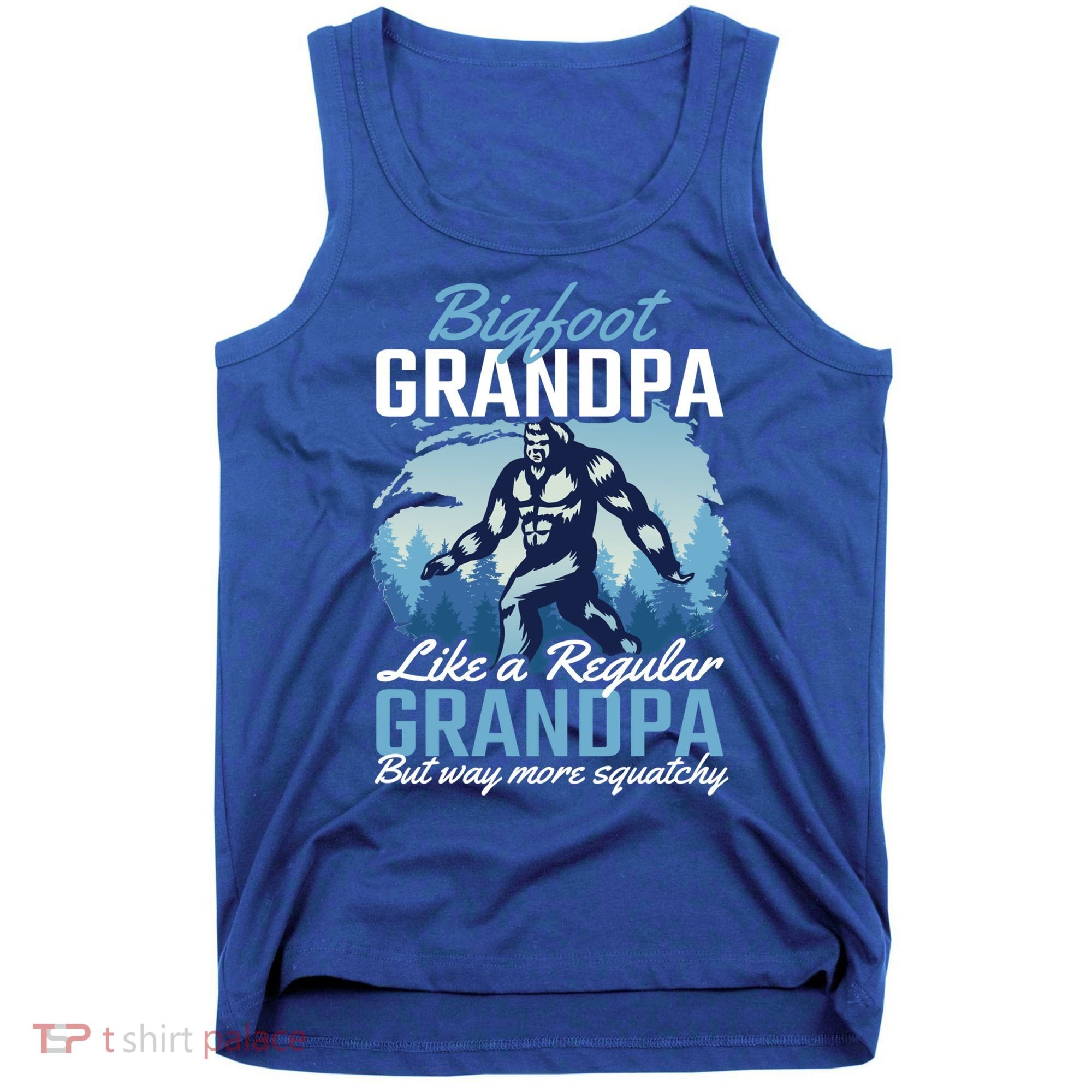 Bigfoot Grandpa Like A Regular Grandpa But Way More Squatchy Gift Tank Top