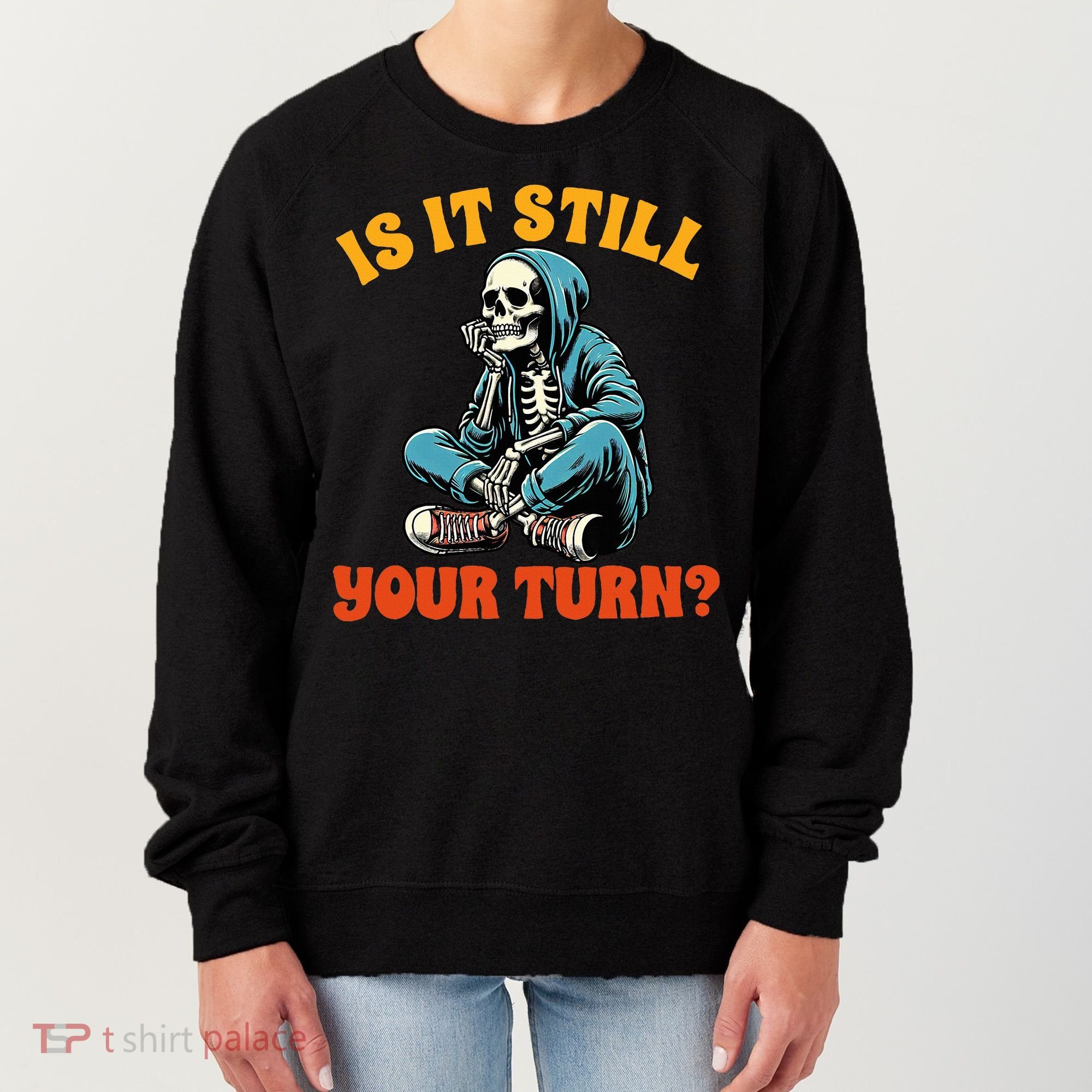 Board Game Lover Skeleton Game Night Is It Still Your Turn Women's Sweatshirt