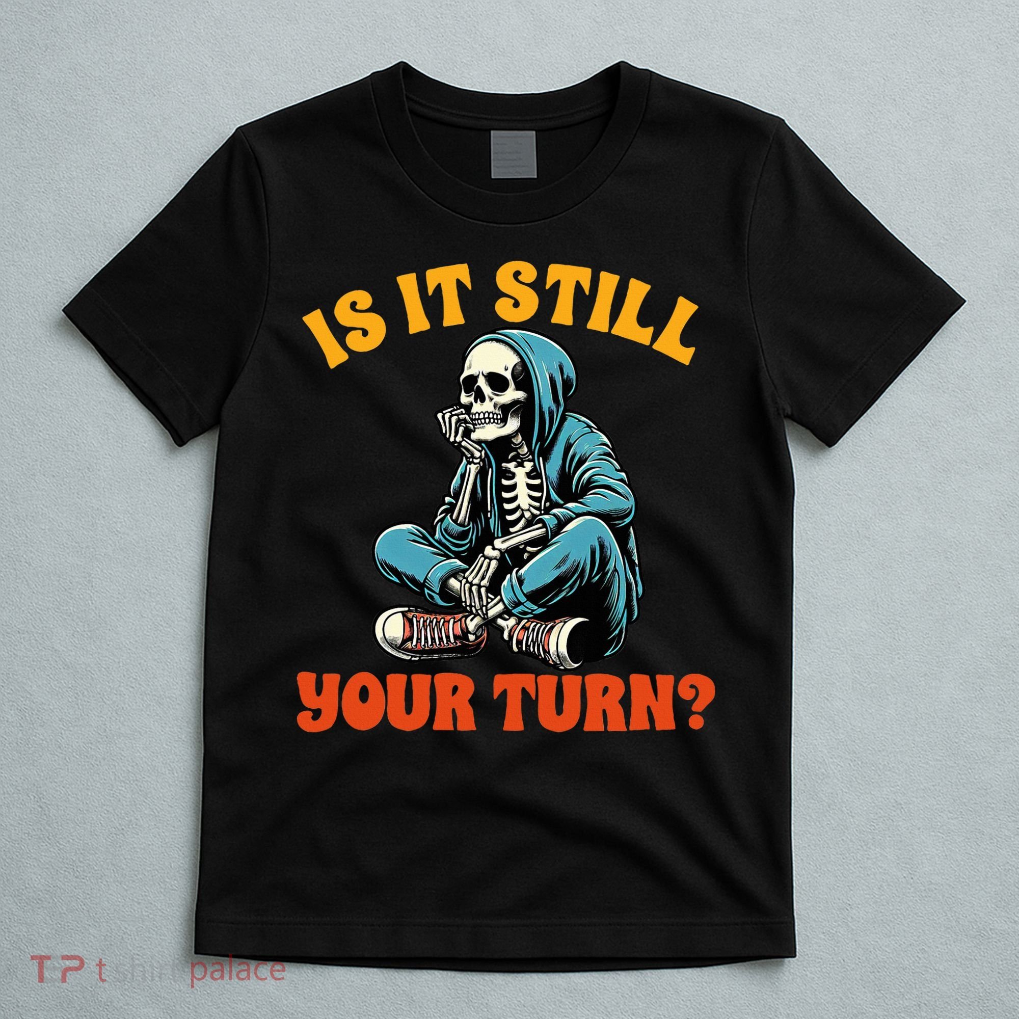 Board Game Lover Skeleton Game Night Is It Still Your Turn T-Shirt