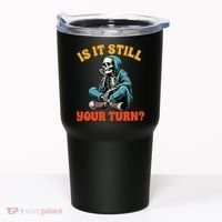 Board Game Lover Skeleton Game Night Is It Still Your Turn Tumbler thumb 0