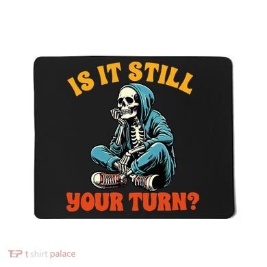 Board Game Lover Skeleton Game Night Is It Still Your Turn Mousepad