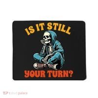 Board Game Lover Skeleton Game Night Is It Still Your Turn Mousepad thumb 0