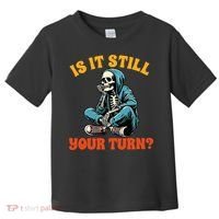 Board Game Lover Skeleton Game Night Is It Still Your Turn Toddler T-Shirt thumb 0
