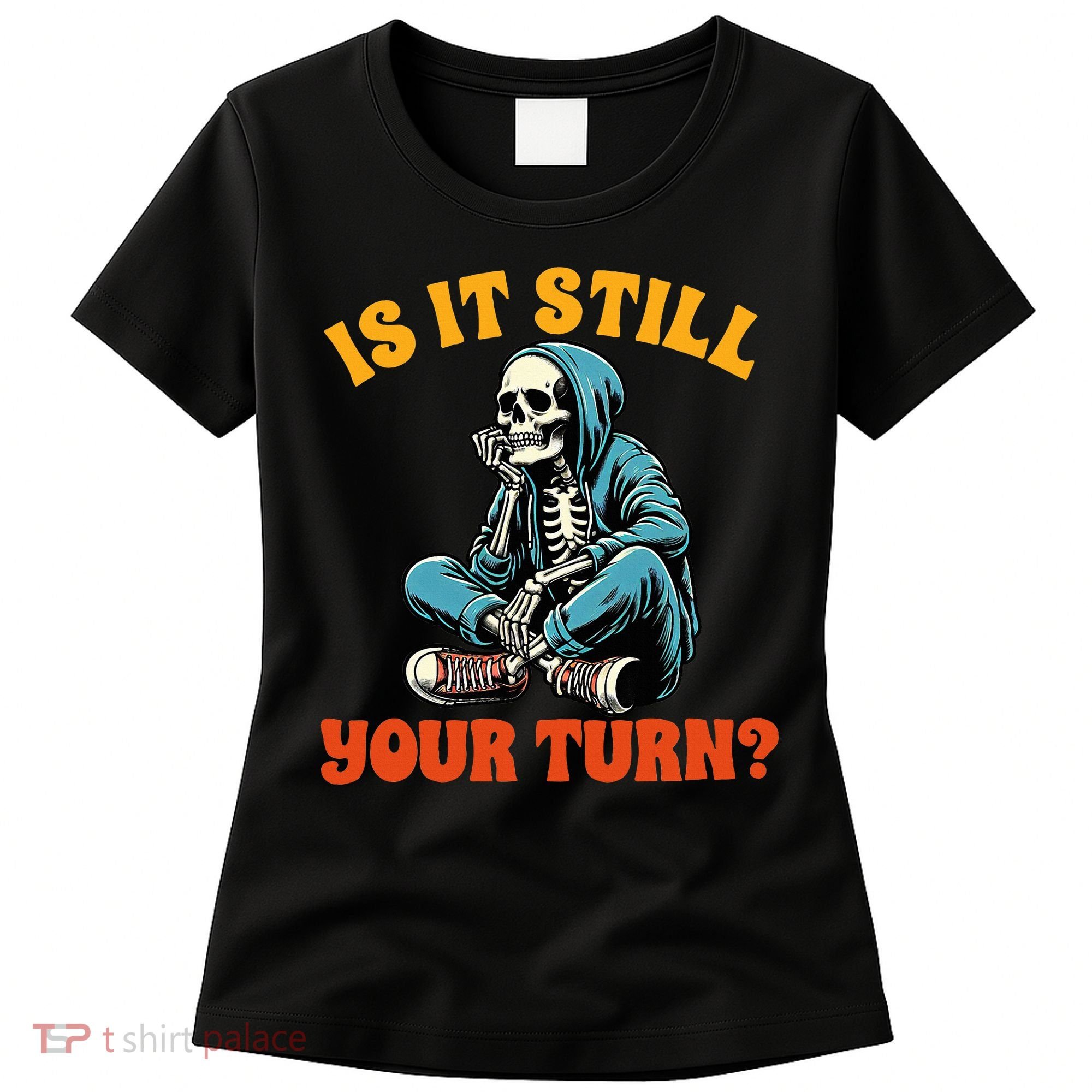 Board Game Lover Skeleton Game Night Is It Still Your Turn Women's T-Shirt