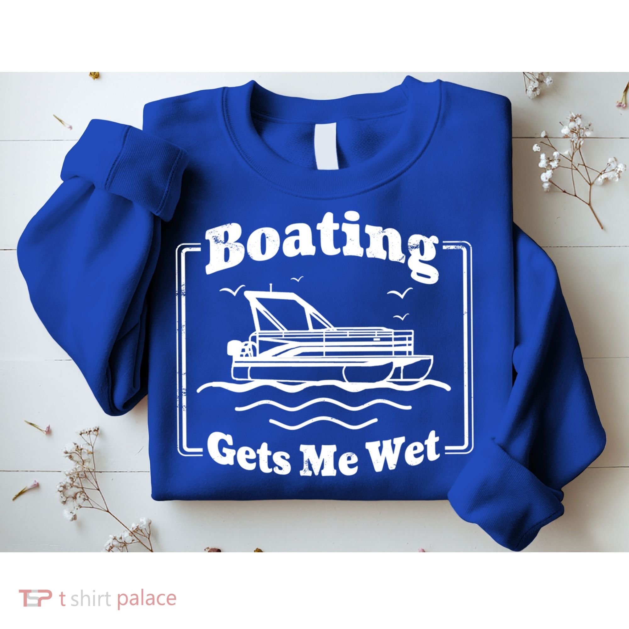 Boating Gets Me Wet Funny Boating Great Gift Sweatshirt
