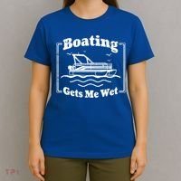 Boating Gets Me Wet Funny Boating Great Gift T-Shirt thumb 4