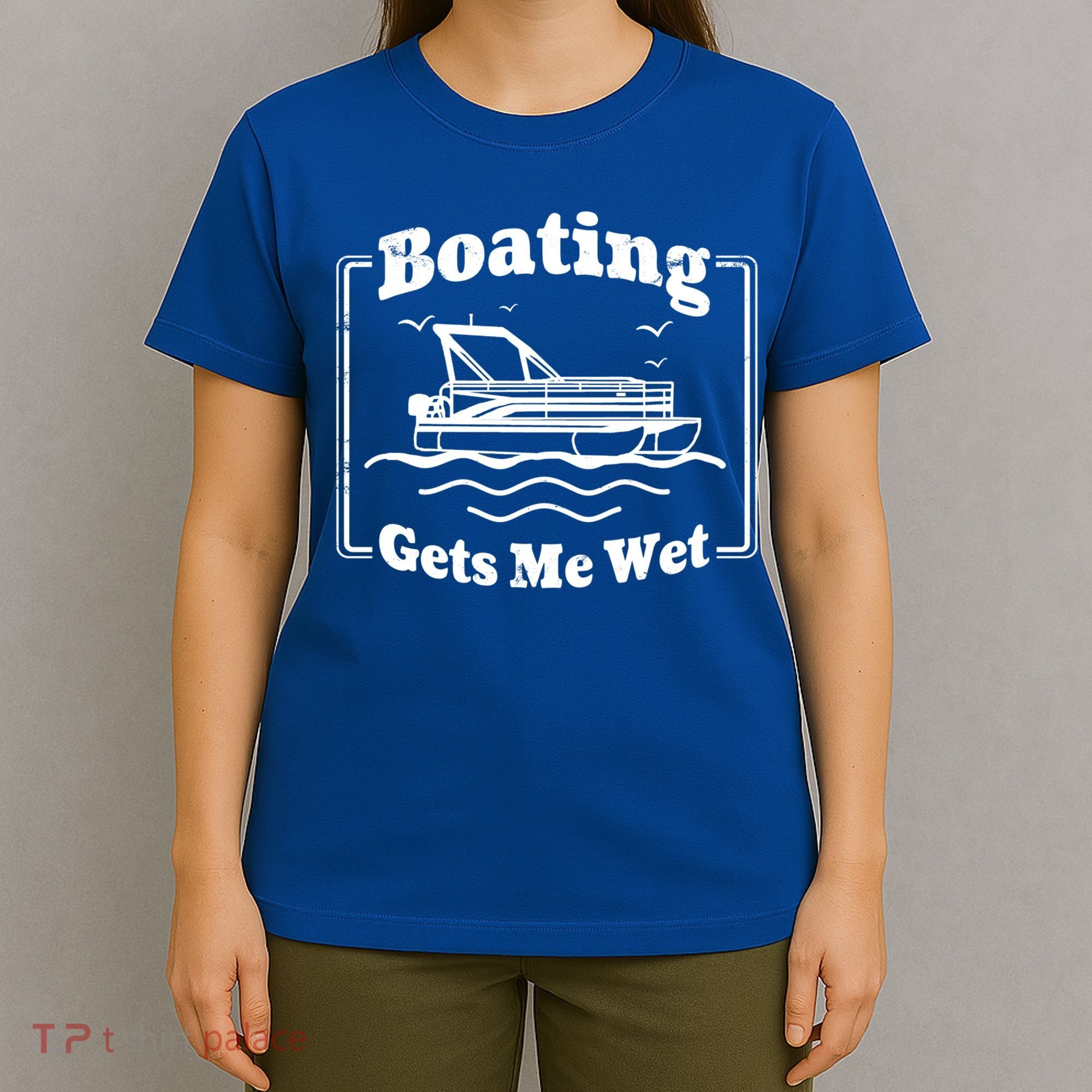 Boating Gets Me Wet Funny Boating Great Gift T-Shirt