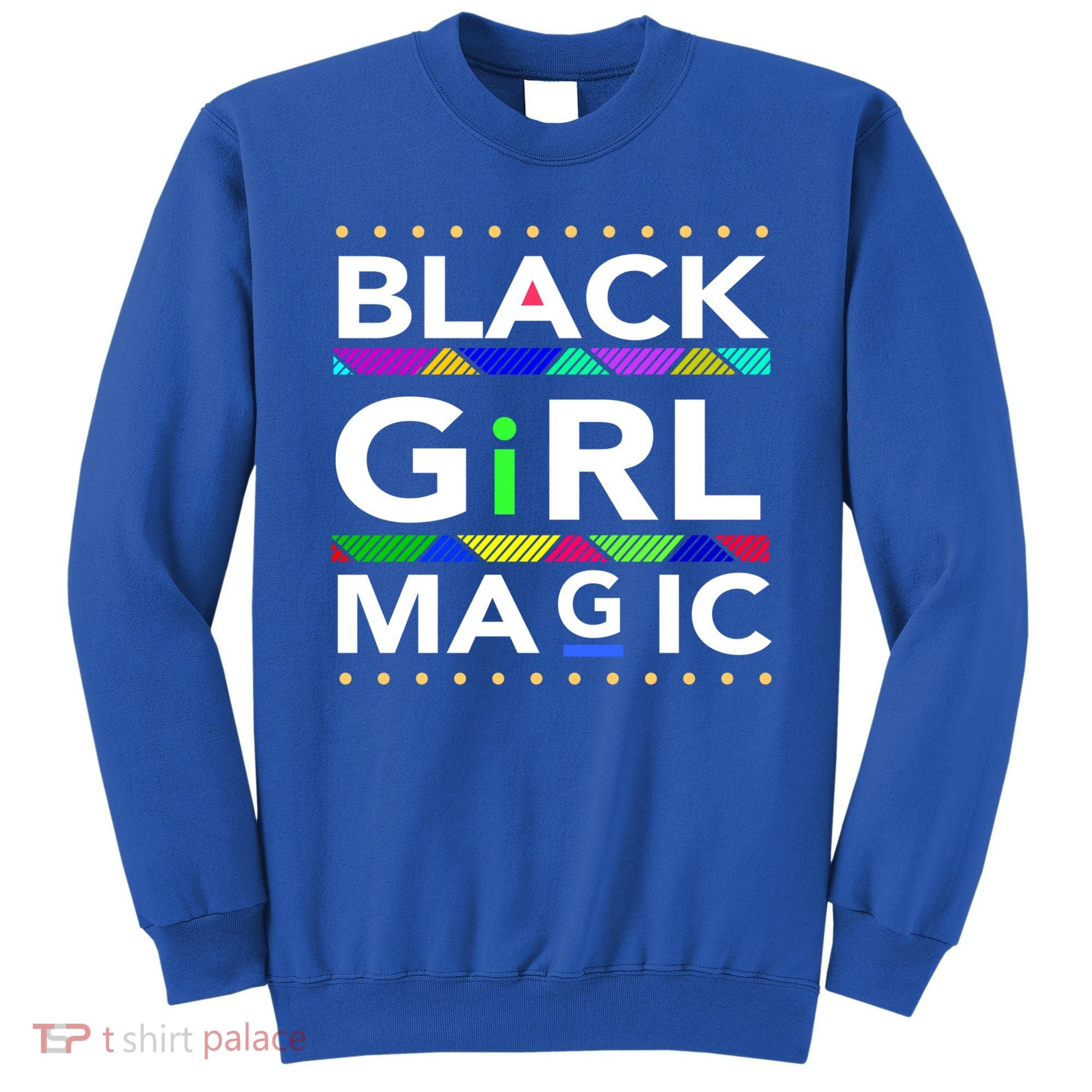 Black Girl Magic Melanin Black Queen Meaningful Gift Sweatshirt