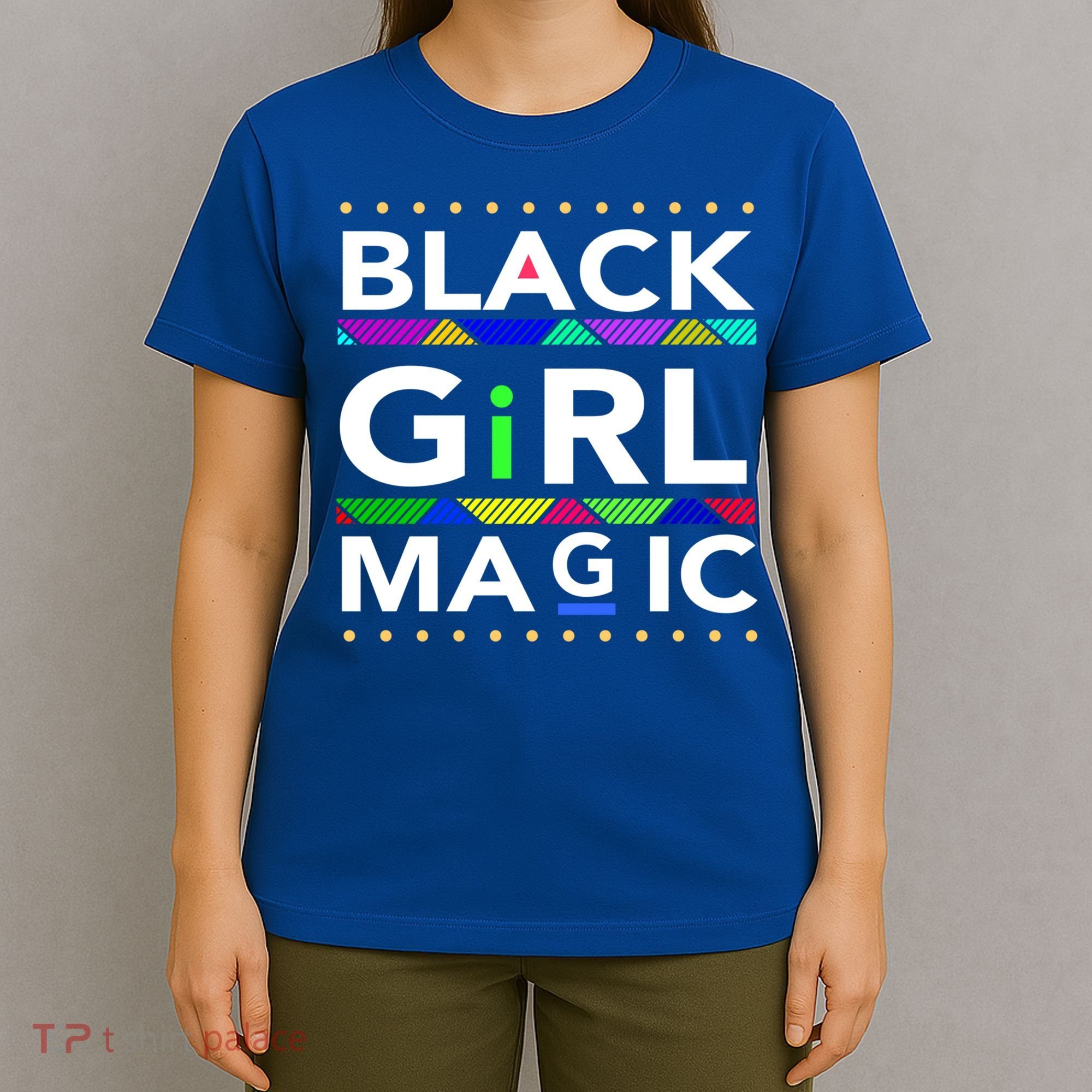 Black Girl Magic Melanin Black Queen Meaningful Gift T-Shirt