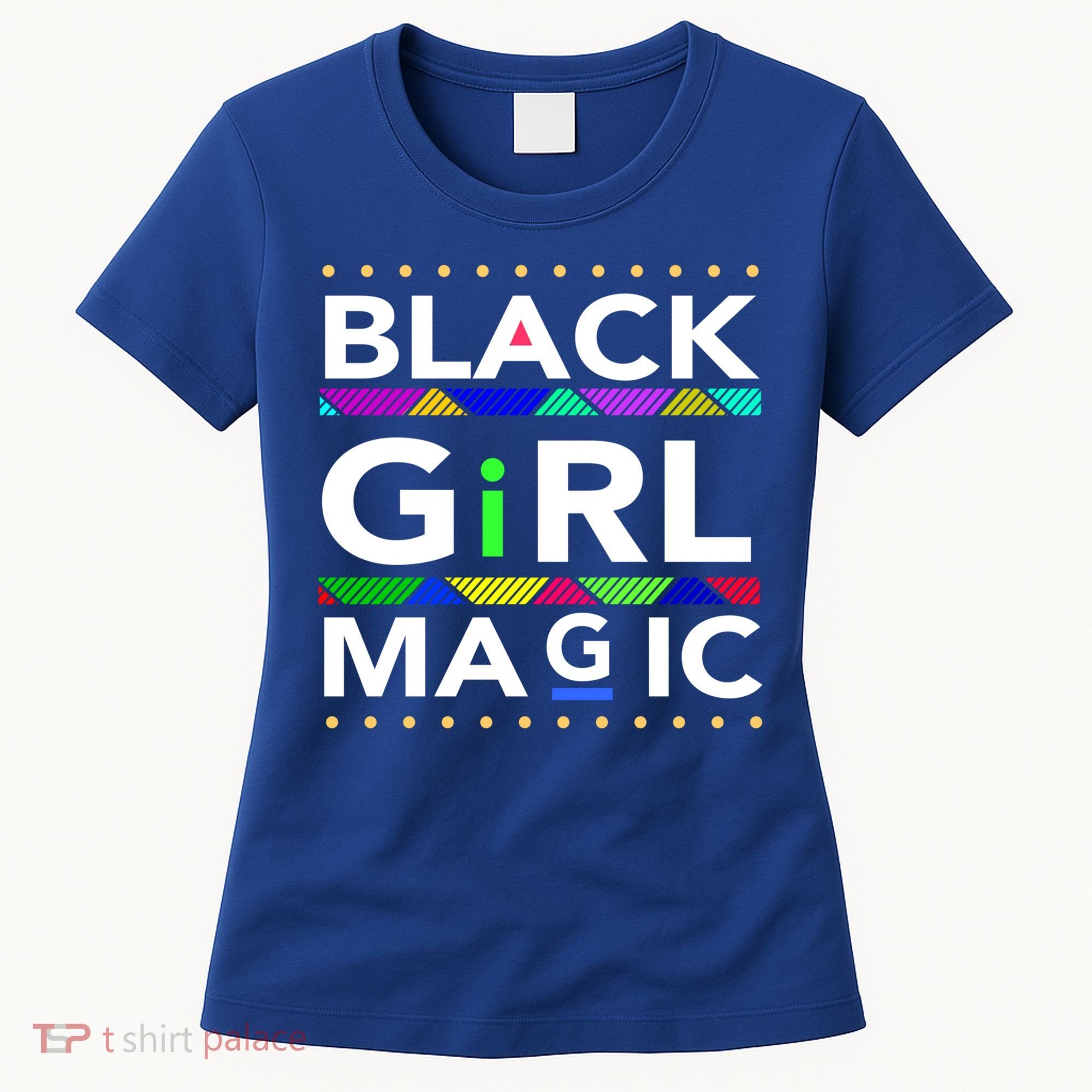 Black Girl Magic Melanin Black Queen Meaningful Gift Women's T-Shirt