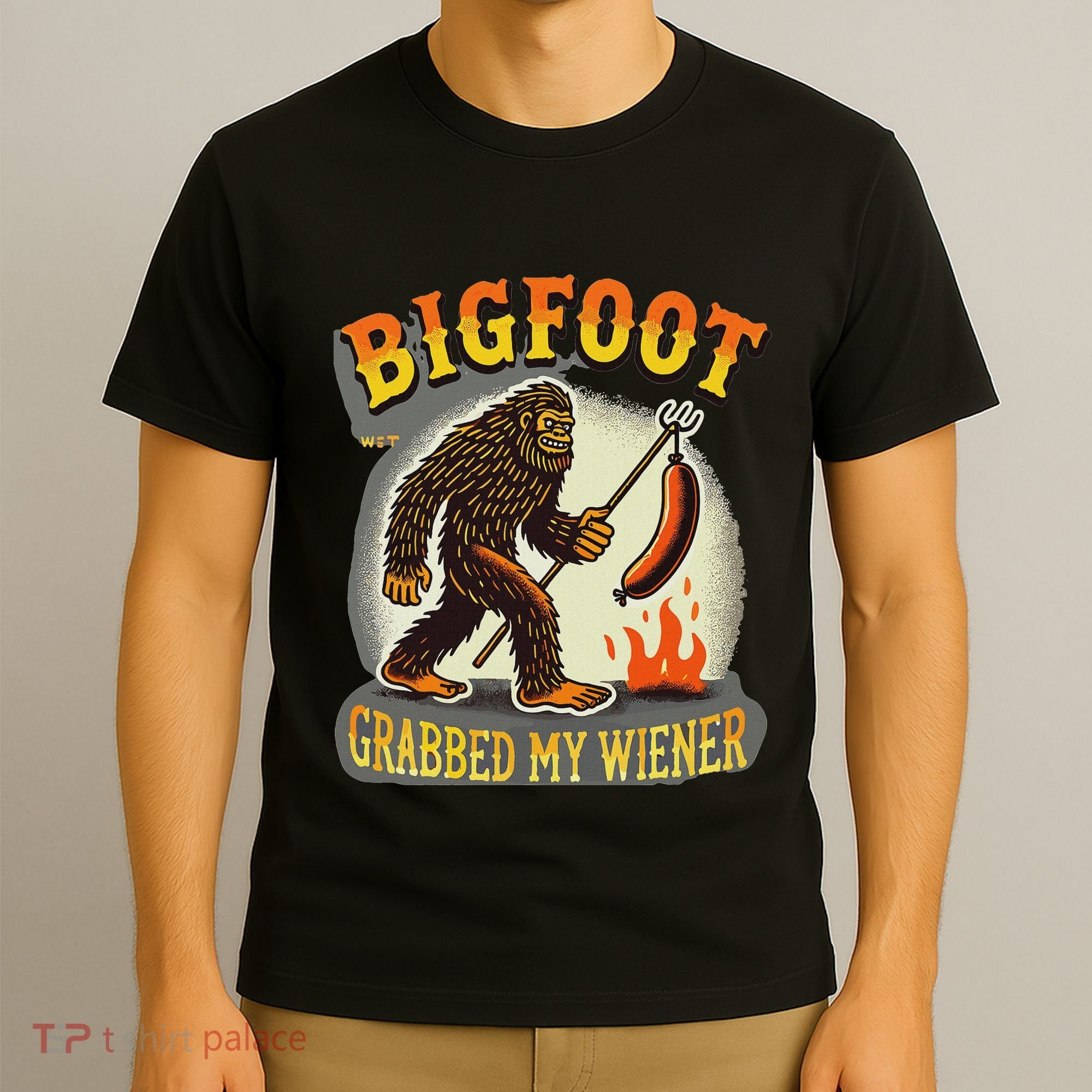 Bigfoot Grabbed My Weiner Bigfoot Grabbed My Wiener Big Foot T-Shirt