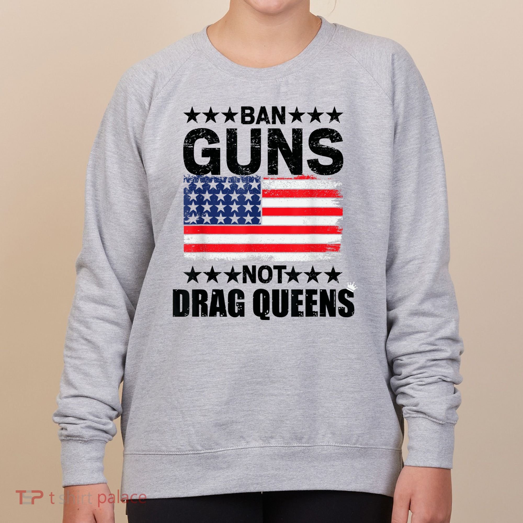 Ban Guns Not Drag Queens Drag Show Supporter American Flag Women's Sweatshirt