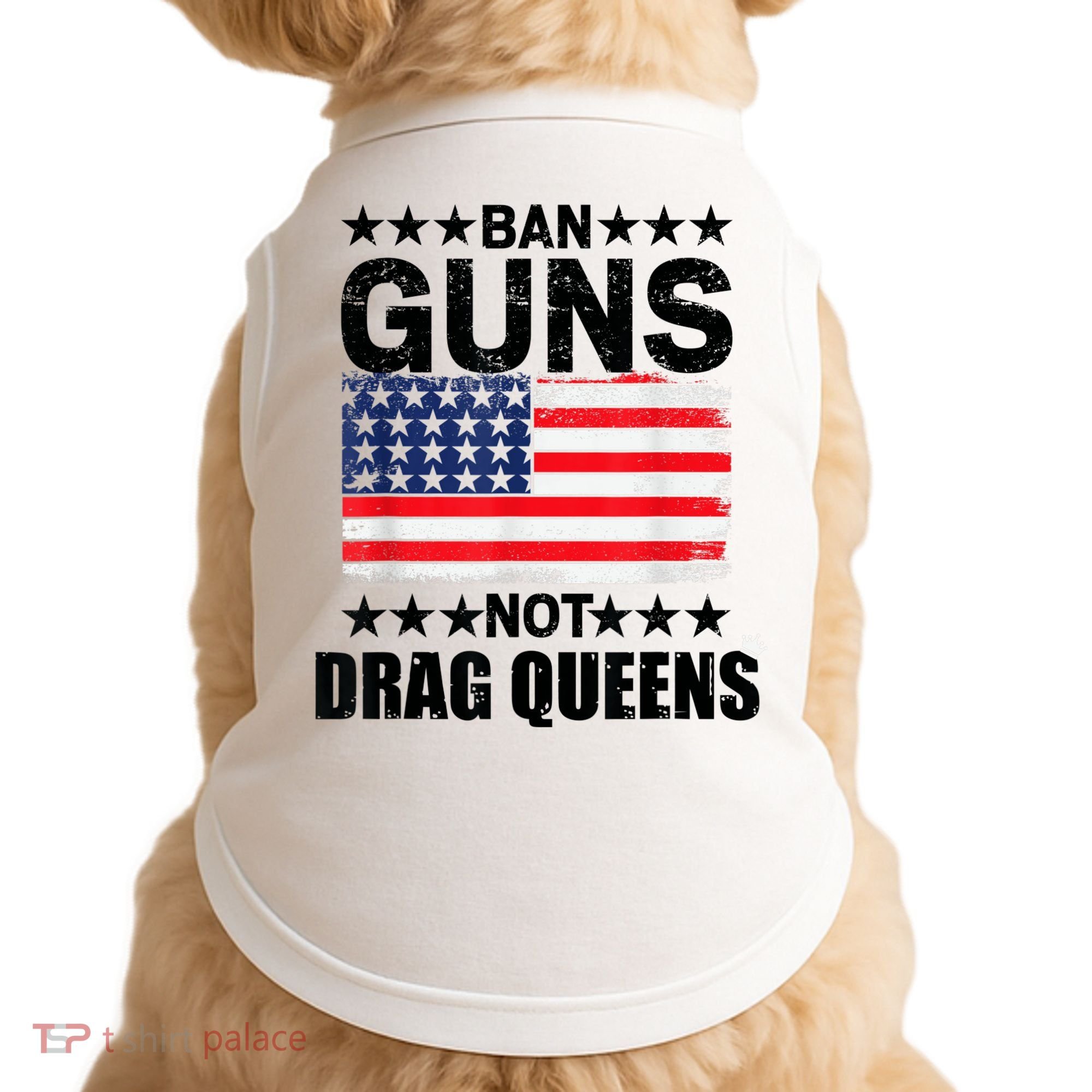 Ban Guns Not Drag Queens Drag Show Supporter American Flag Doggie Tank