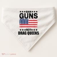 Ban Guns Not Drag Queens Drag Show Supporter American Flag USA-Made Doggie Bandana thumb 0