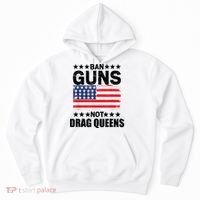 Ban Guns Not Drag Queens Drag Show Supporter American Flag Hoodie thumb 0