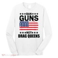 Ban Guns Not Drag Queens Drag Show Supporter American Flag Long Sleeve Shirt thumb 0