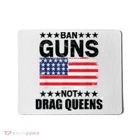 Ban Guns Not Drag Queens Drag Show Supporter American Flag Mousepad thumb 0