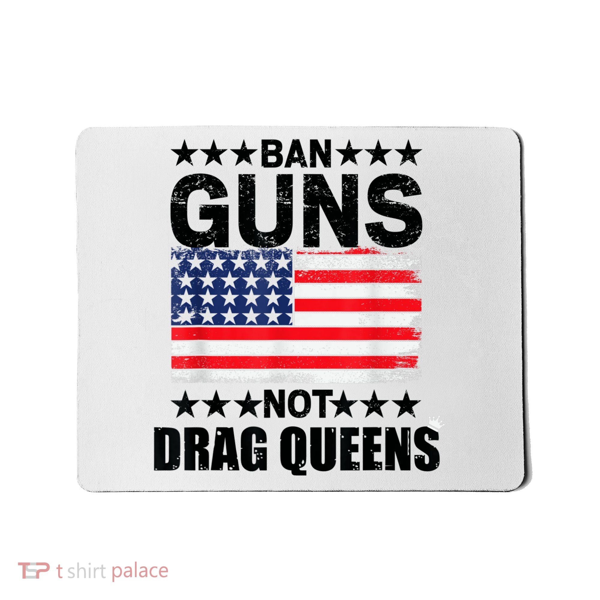 Ban Guns Not Drag Queens Drag Show Supporter American Flag Mousepad