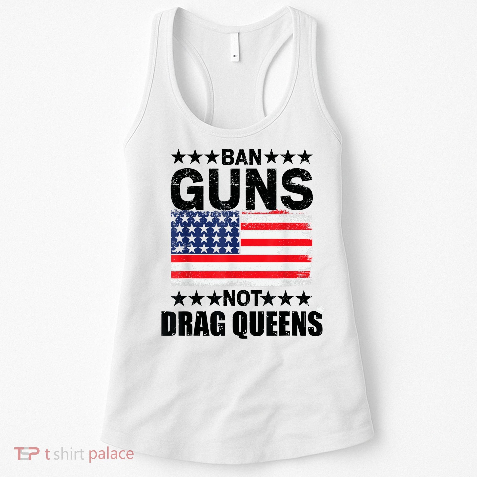 Ban Guns Not Drag Queens Drag Show Supporter American Flag Women's Tank Top