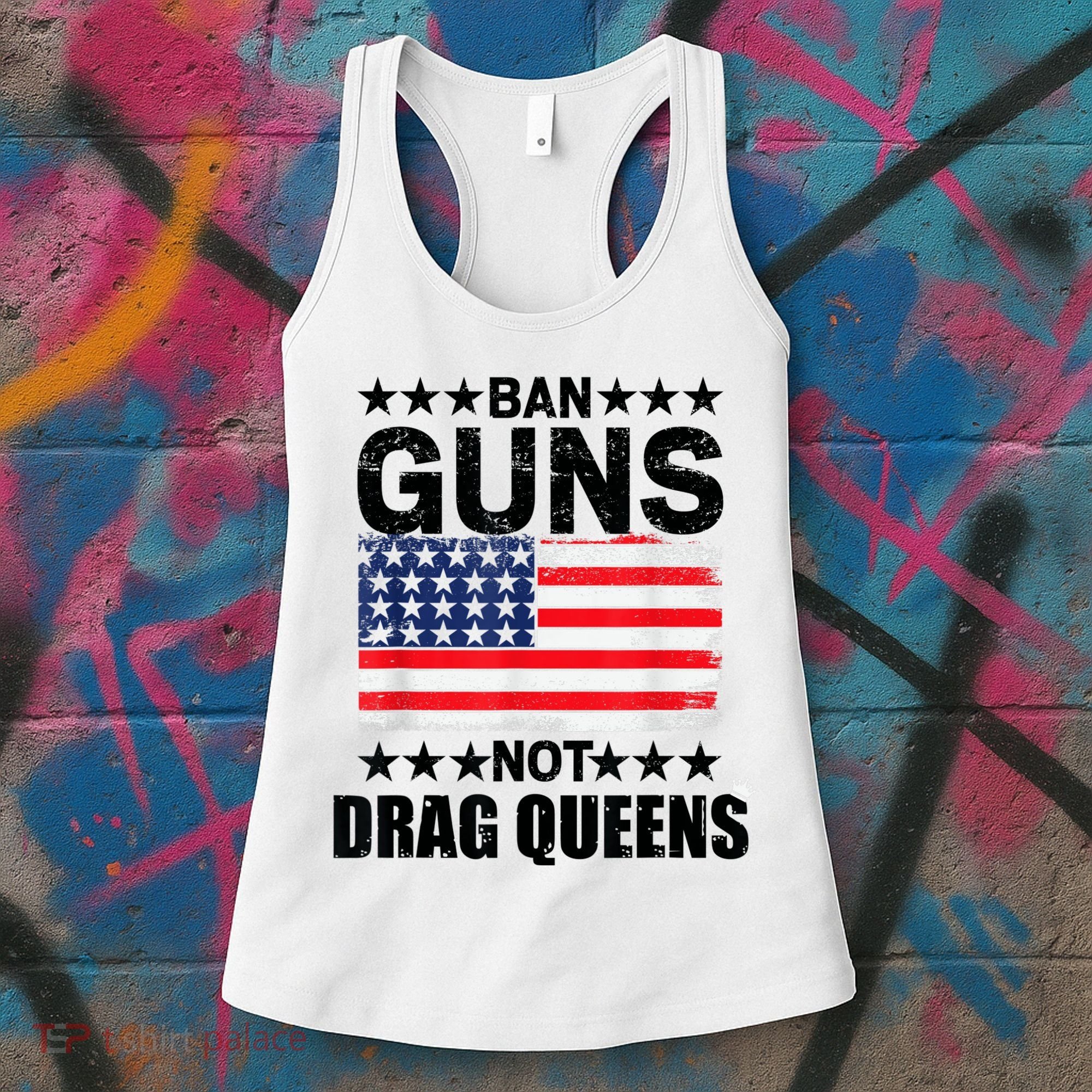 Ban Guns Not Drag Queens Drag Show Supporter American Flag Women's Tank Top