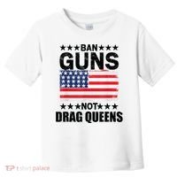 Ban Guns Not Drag Queens Drag Show Supporter American Flag Toddler T-Shirt thumb 0