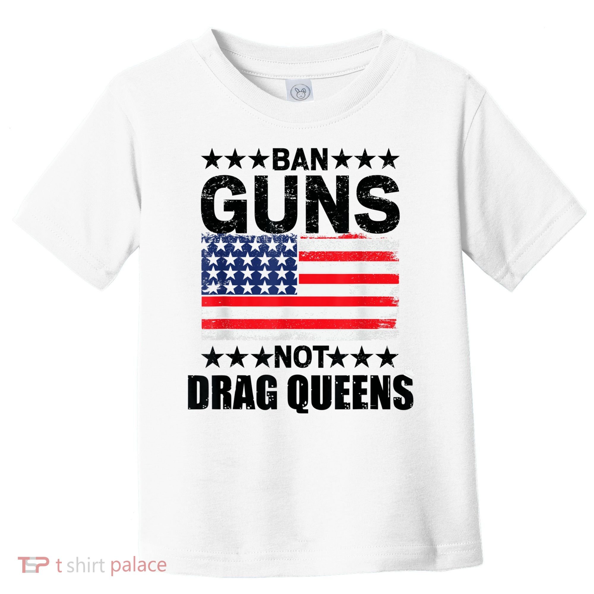 Ban Guns Not Drag Queens Drag Show Supporter American Flag Toddler T-Shirt