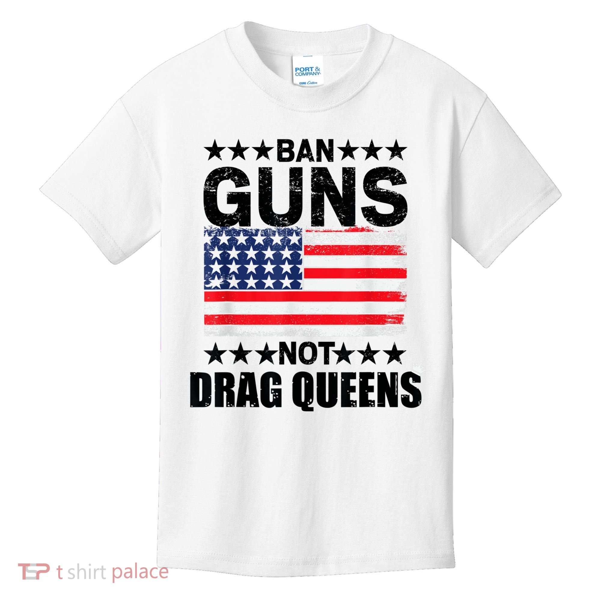Ban Guns Not Drag Queens Drag Show Supporter American Flag Kids T-Shirt