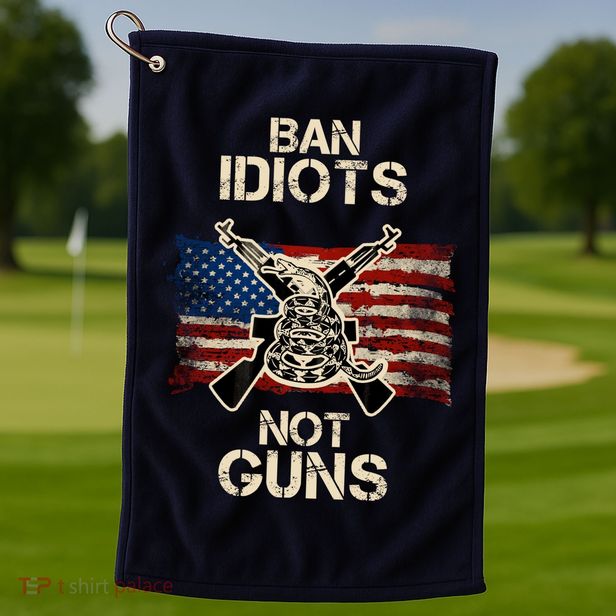 Ban Guns Not Idiots Pro American Gun Rights Flag Golf Towel
