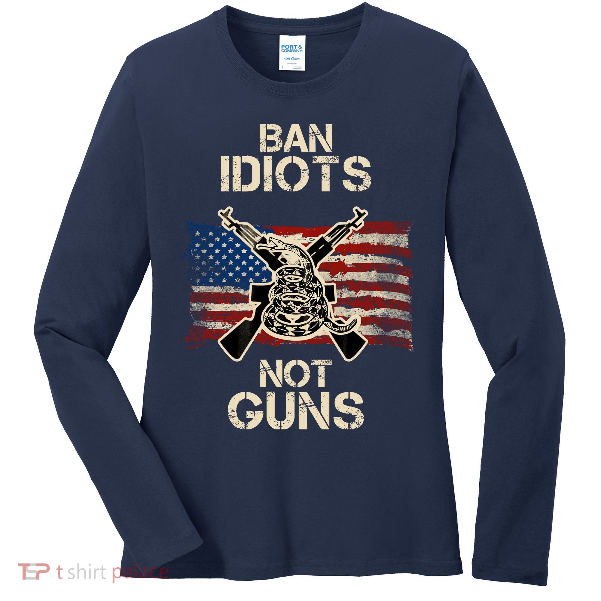 Ban Guns Not Idiots Pro American Gun Rights Flag Women's Long Sleeve Shirt