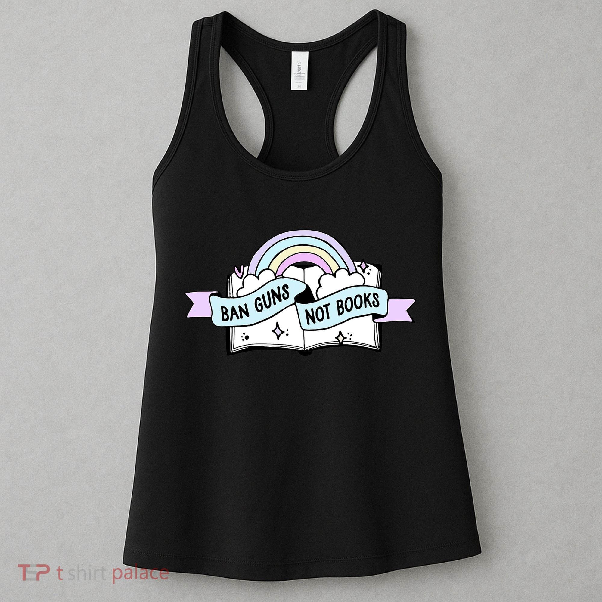 Ban Guns Not Books Protect Our Kids End Gun Violence Enough Women's Tank Top