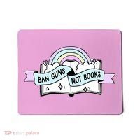 Ban Guns Not Books Protect Our Kids End Gun Violence Enough Mousepad thumb 0