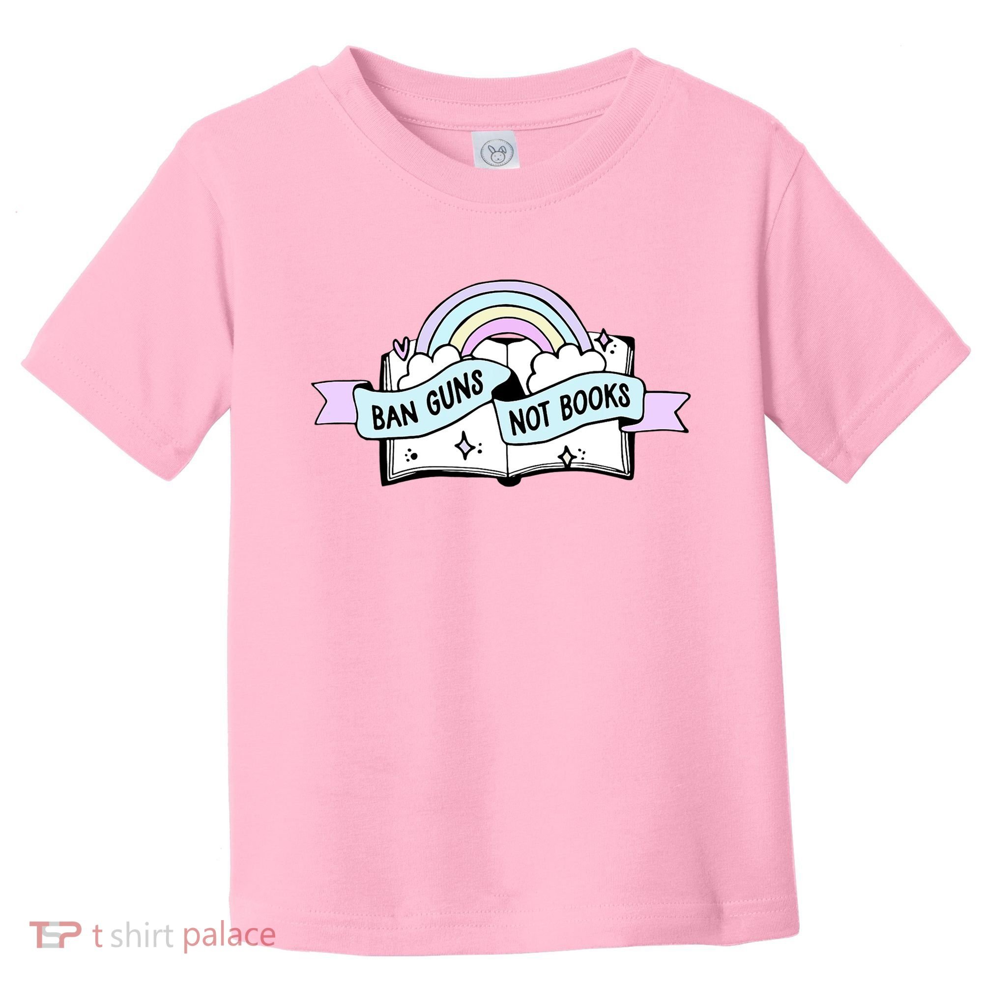 Ban Guns Not Books Protect Our Kids End Gun Violence Enough Toddler T-Shirt