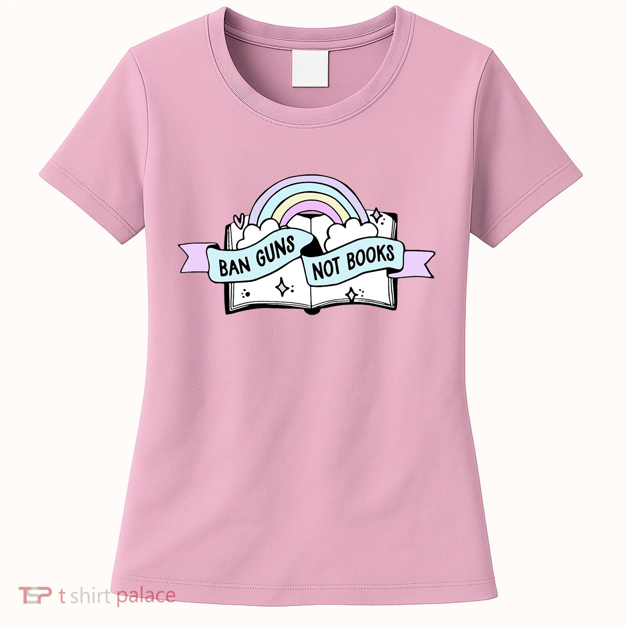 Ban Guns Not Books Protect Our Kids End Gun Violence Enough Women's T-Shirt