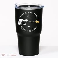 Bass Guitar Player Relax The Bass Player Is Here Tumbler thumb 0