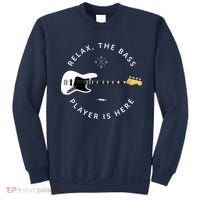Bass Guitar Player Relax The Bass Player Is Here Sweatshirt thumb 0