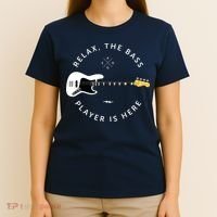 Bass Guitar Player Relax The Bass Player Is Here T-Shirt thumb 4
