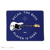 Bass Guitar Player Relax The Bass Player Is Here Mousepad thumb 0