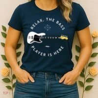 Bass Guitar Player Relax The Bass Player Is Here Women's T-Shirt thumb 2