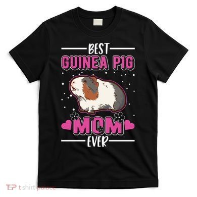 Best Guinea Pig Mom Ever Funny Gift T-Shirt
