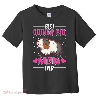 Best Guinea Pig Mom Ever Funny Gift Toddler T-Shirt