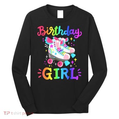 Birthday Girl Rolling Skates Roller Skater Party  Long Sleeve Shirt