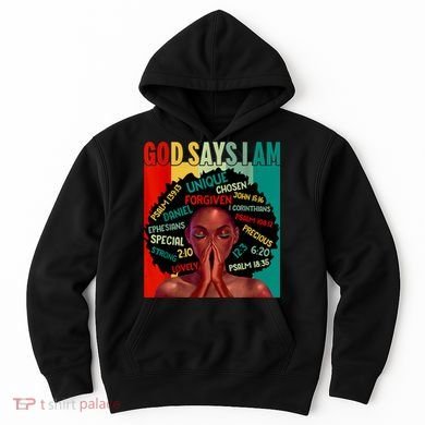 Black God Says I Am Black History Juneteenth Melanin Hoodie