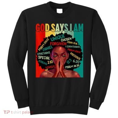 Black God Says I Am Black History Juneteenth Melanin Sweatshirt