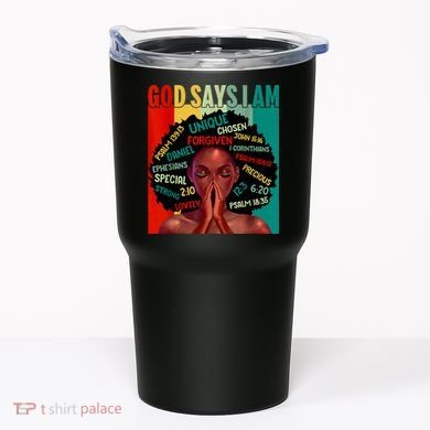 Black God Says I Am Black History Juneteenth Melanin Tumbler