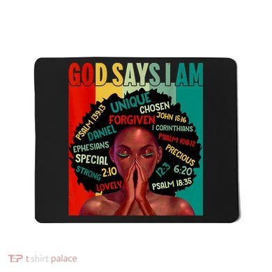 Black God Says I Am Black History Juneteenth Melanin Mousepad