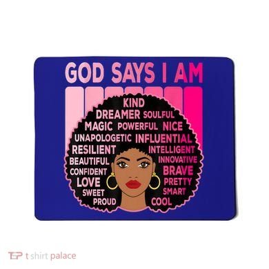 Black God Says I Am Black Melanin History Month Pride Great Gift Mousepad