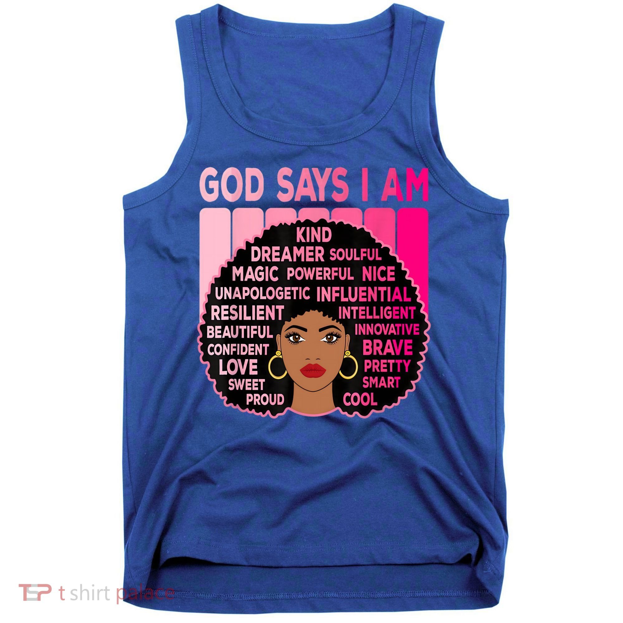Black God Says I Am Black Melanin History Month Pride Great Gift Tank Top