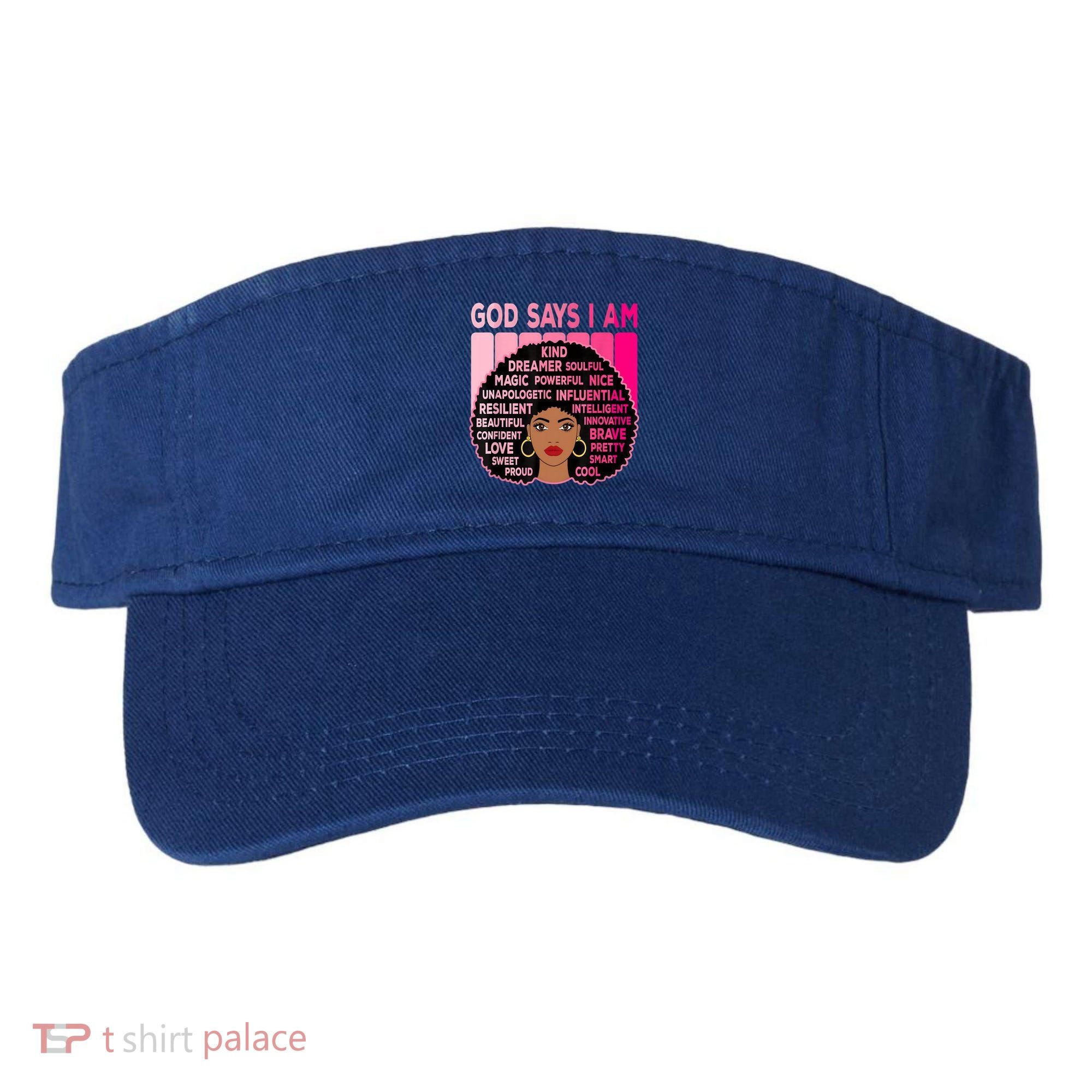 Black God Says I Am Black Melanin History Month Pride Great Gift Visor